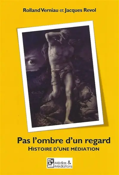 Pas l'ombre d'un regard : Histoire d'une médiation