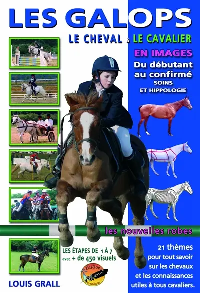 Les galops, le cheval et le cavalier : du débutant au confirmé : soins et hippologie