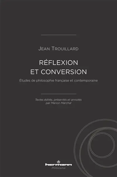 Réflexion et conversion : études de philosophie française et contemporaine