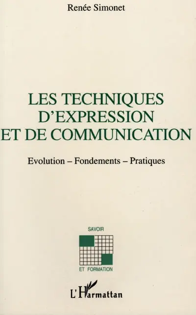 Les techniques d'expression et de communication : évolution, fondements, pratiques