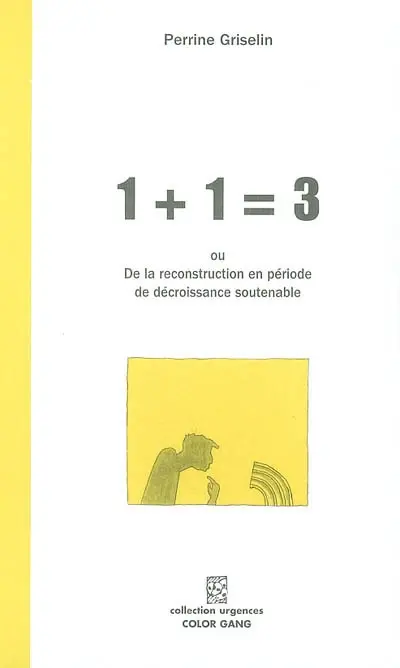 1 + 1 = 3 ou la reconstruction en période de décroissance soutenable