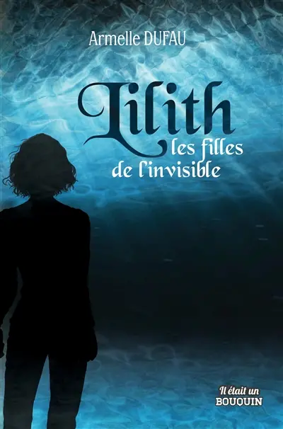 Lilith. Lilith, les filles de l'invisible