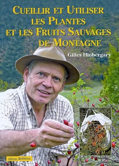 Cueillir et utiliser les plantes et les fruits sauvages de montagne