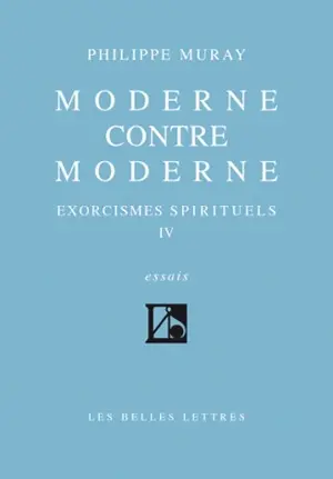 Exorcismes spirituels. Vol. 4. Moderne contre moderne