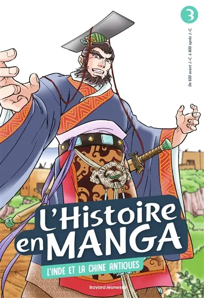 L'histoire en manga. Vol. 3. L'Inde et la Chine antiques : de 600 avant J.-C. à 800 après J.-C.