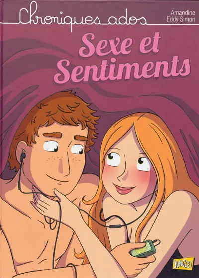 Chroniques ados. Vol. 1. Sexe et sentiments