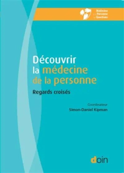Découvrir la médecine de la personne : regards croisés