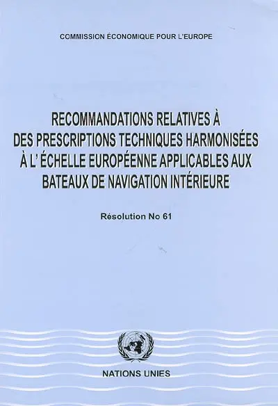 Recommandations relatives à des prescriptions techniques harmonisées à l'échelles européenne applicables aux bateaux de navigation intérieure : résolution No. 61