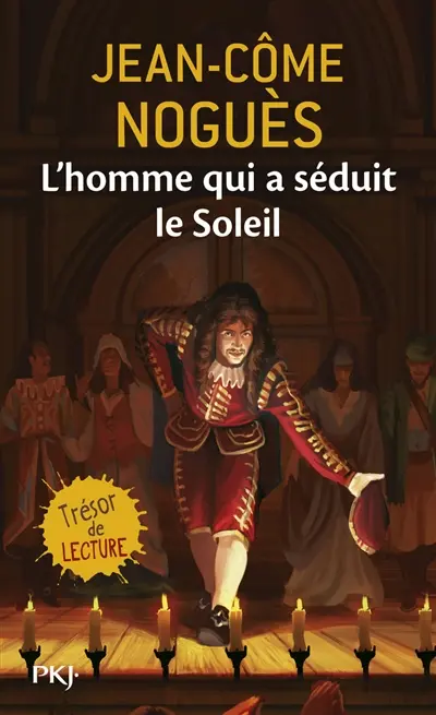 L'homme qui a séduit le Soleil : 1661, quand Molière sort de l'ombre...