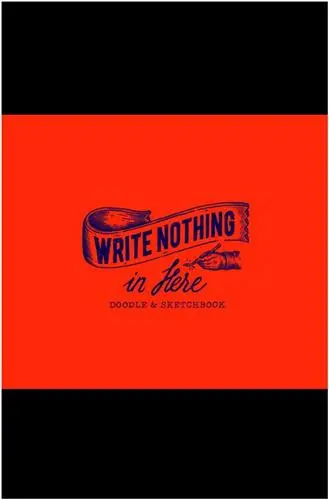 Write Nothing in here : a sketch and doodle book