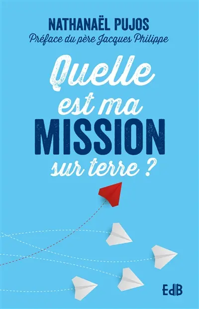 Quelle est ma mission sur Terre ?