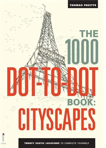 1000 Dot To Dots Citiscapes : Twenty Exotic Locations to Complete Yourself