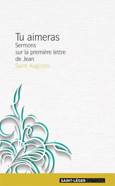 Tu aimeras : sermons sur la première lettre de Jean. Vol. 1