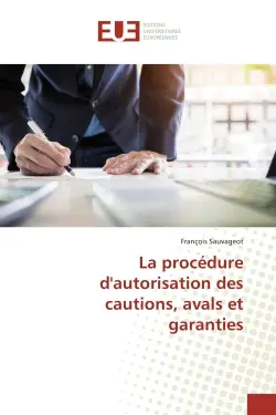 La procedure d'autorisation des cautions, avals et garanties