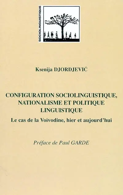Configuration sociolinguistique, nationalisme et politique linguistique : le cas de la Voïvodine, hier et aujourd'hui