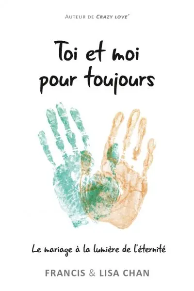 Toi et moi pour toujours : le mariage à la lumière de l'éternité