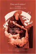 Dieu est-il violent ? : la violence dans les représentations de Dieu