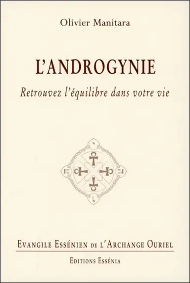 Evangile essénien de l'archange Ouriel. Vol. 24. L'androgynie : retrouvez l'équilibre dans votre vie