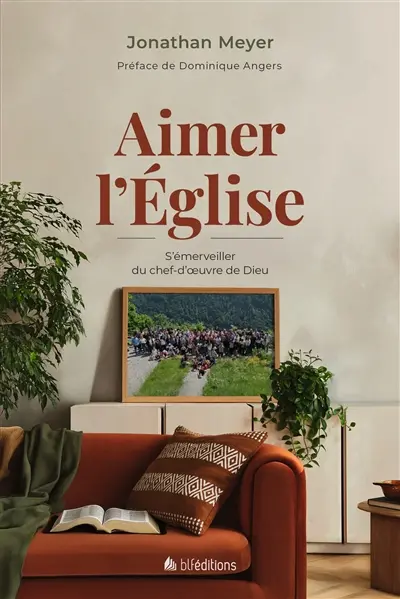 Aimer l'Eglise : s'émerveiller du chef-d'oeuvre de Dieu