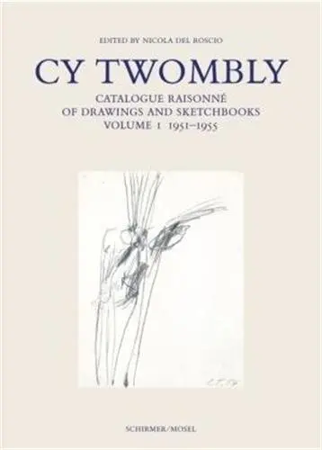 Cy Twombly Drawings Catalogue Raisonne Vol. 1 1951-1955