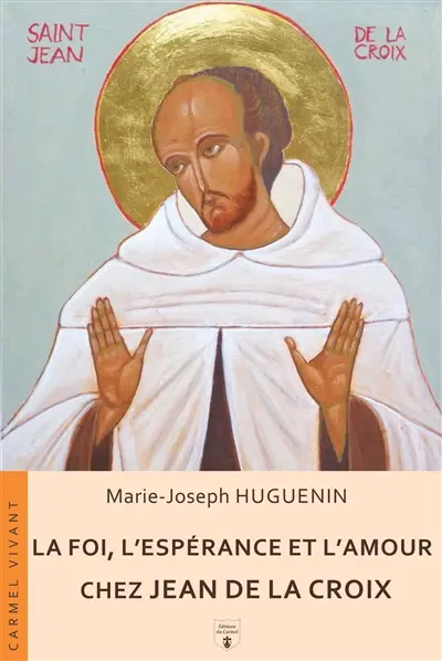 La foi, l'espérance et l'amour chez Jean de la Croix