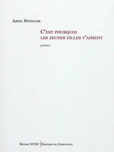 C'est pourquoi les jeunes filles t'aiment : poèmes