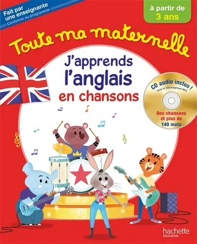 Toute ma maternelle : j'apprends l'anglais en chansons : à partir de 3 ans, conforme au programme