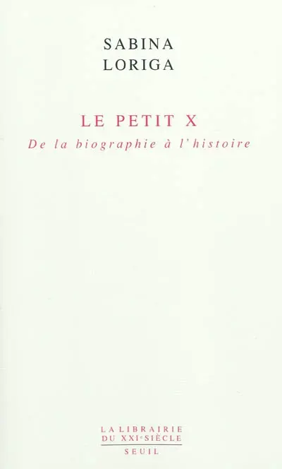 Le petit x : de la biographie à l'histoire