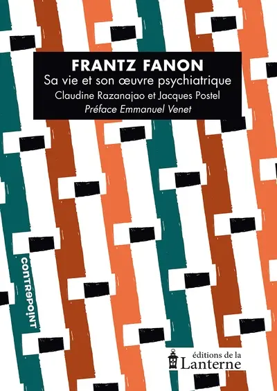 Frantz Fanon : sa vie et son oeuvre psychiatrique