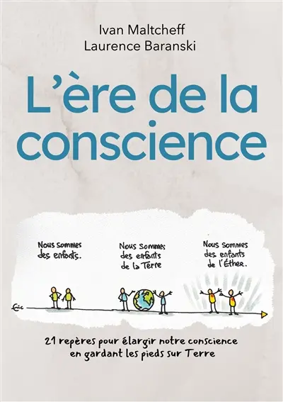 L'ère de la conscience : 21 repères pour élargir notre conscience en gardant les pieds sur Terre