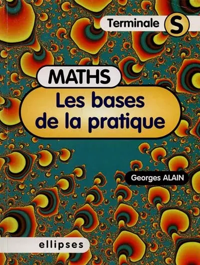 Les bases de la pratique : maths, terminale S