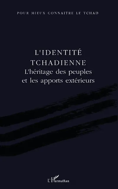 L'Identité tchadienne : l'héritage des peuples et les apports extérieurs : actes