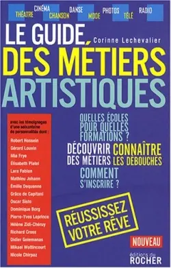Le guide des métiers artistiques ou Comment faire de votre passion votre métier : guide pratique