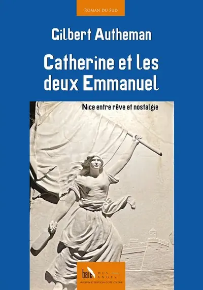 Catherine et les deux Emmanuel : Nice entre rêve et nostalgie