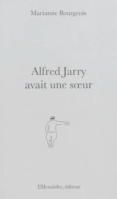 Alfred Jarry avait une soeur