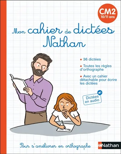 Mon cahier de dictées Nathan : CM2, 10-11 ans : pour s'améliorer en orthographe