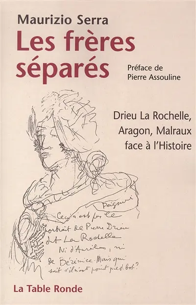 Les frères séparés : Drieu La Rochelle, Aragon, Malraux face à l'histoire
