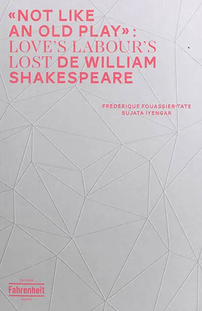 Not like an old play : Love's labour's lost de Williamn Shakespeare