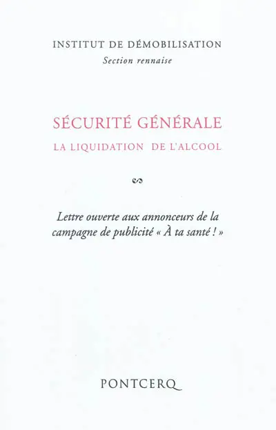 Sécurité générale : la liquidation de l'alcool : lettre ouverte aux annonceurs de la campagne de publicité A ta santé !