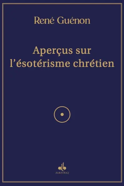 Aperçus sur l'ésotérisme chrétien