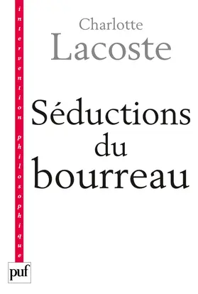 Séductions du bourreau : négation des victimes