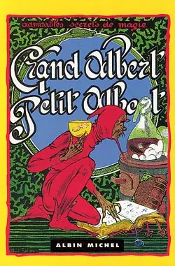 Les admirables secrets de magie naturelle du Grand-Albert et du Petit-Albert : conforme aux meilleures éditions de ces grimoires publiés autrefois chez les héritiers de Béringos Fratres à l'enseigne d'Agrippa, à Lyon