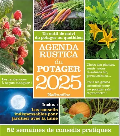 Agenda Rustica du potager 2025 : un outil de suivi du potager au quotidien : 52 semaines de conseils pratiques