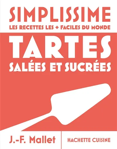 Simplissime, les recettes les + faciles du monde : tartes salées et sucrées