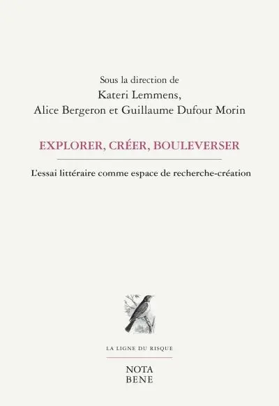 Explorer, créer, bouleverser : l'essai littéraire comme espace de recherche-création