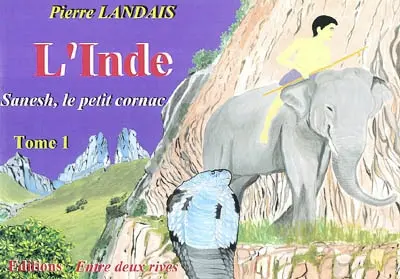 L'Inde. Vol. 1. Sanesh, le petit cornac