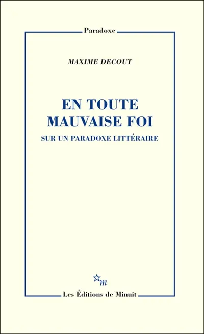 En toute mauvaise foi : sur un paradoxe littéraire