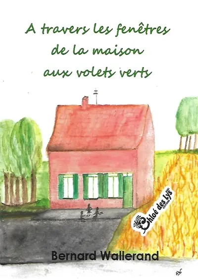 A travers les fenêtres de la maison aux volets verts : la maison aux volets