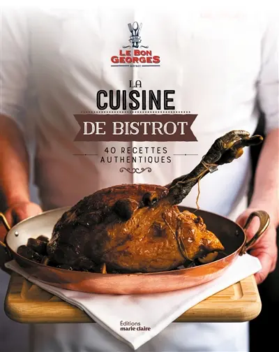La cuisine de bistrot : 40 recettes authentiques