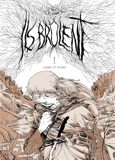 Ils brûlent. Vol. 1. Cendre et rivière